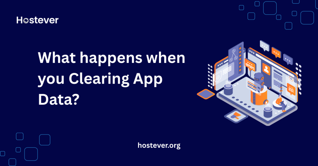 what happens when you Clearing App Data?